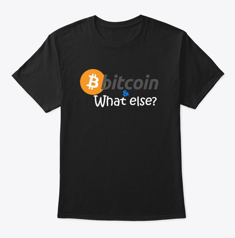 Bitcoin and Whatelse T shirt